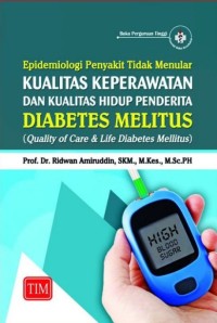 Epidemiologi Penyakit Tidak Menular, Kualitas Keperawatan dan Kualitas Hidup Penderita Diabetes Melitus (Quality of Care & Life Diabetes Mellitus)