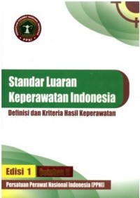 Standar Luaran Keperawatan Indonesia: definisi dan kriteria hasil keperawatan Edisi 1 Cetakan II