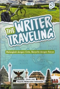 The Writer Traveling: Melangkah dengan cinta, bercerita dengan karya