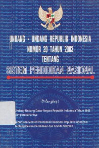 Undang-undang Republik Indonesia Nomor 20 Tahun 2003 Tentang Ssitem Pendidikan Nasional
Dilengkapi: Undang-undang Dasar Negara Republlik Indonesia Tahun 1945 Dan Perubahannya, Keputusan Menteri Pendidikan Nasional Republik Indonesia Tentang Dewan Pendidikan Dan Komite Sekolah