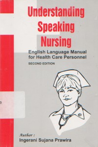 Understanding Speaking Nursing
English Language Manual For Health Care Personnel